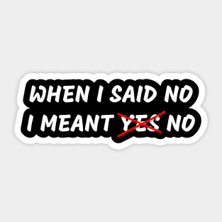 When I said No I meant Yes/No Sticker